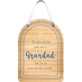 Grandad, You Are The World - WOL Plaque