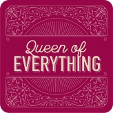 Queen of Everything - Bar Coaster