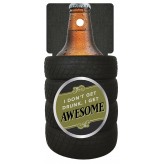 I Don't Get Drunk -Man Cave -Beer Holder