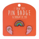 Rainbow BFF - I Saw This Pin Badge