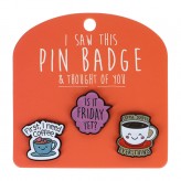 Is It Friday Yet- I Saw This Pin Badge