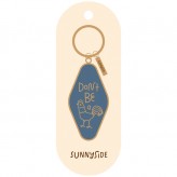 Don't be a - Sunnyside Keyring